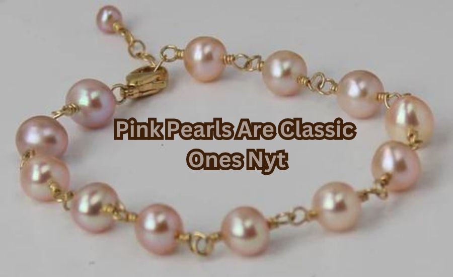 Why Pink Pearls Are Classic Ones NYT