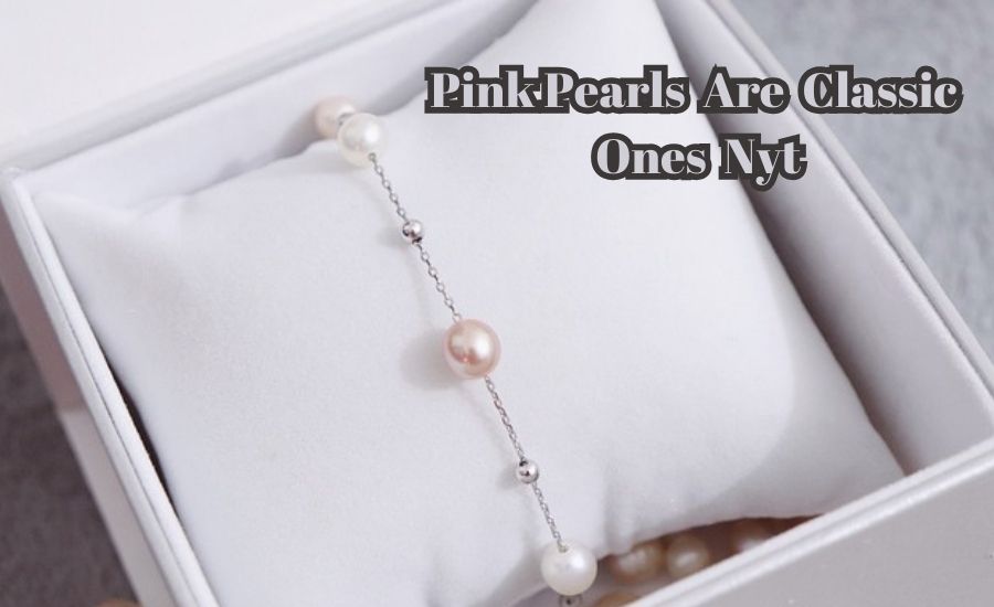 pink pearls are classic ones nyt