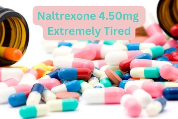 naltrexone 4.50mg extremely tired