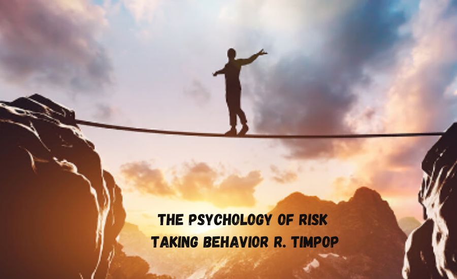 the psychology of risk taking behavior r. timpop