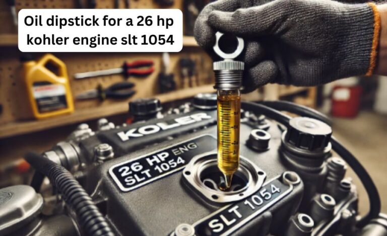 How to Use the Oil Dipstick for a 26 HP Kohler Engine SLT 1054: A Simple Guide