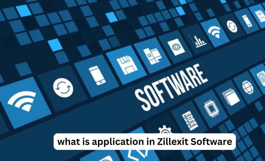 what is application in Zillexit Software