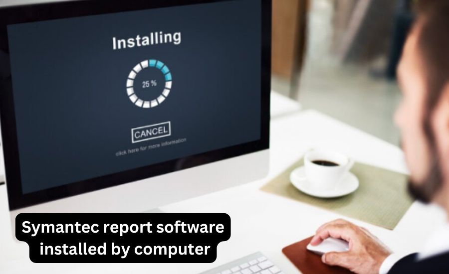 Symantec report software installed by computer