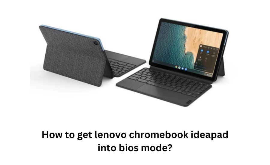 how to get lenovo chromebook ideapad into bios mode