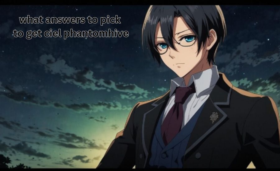 what answers to pick to get Ciel Phantomhive