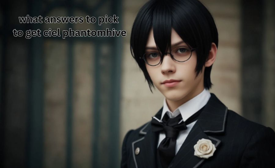 what answers to pick to get Ciel Phantomhive