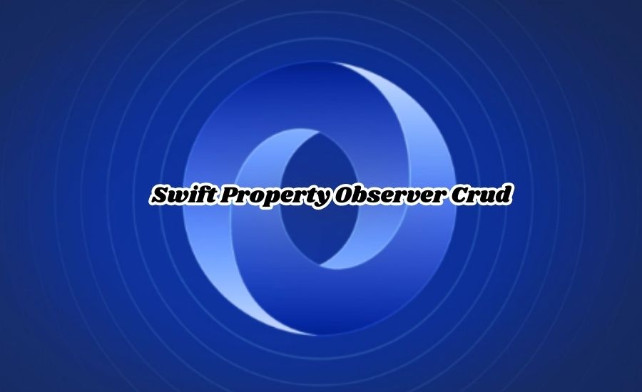 Swift property observer CRUD