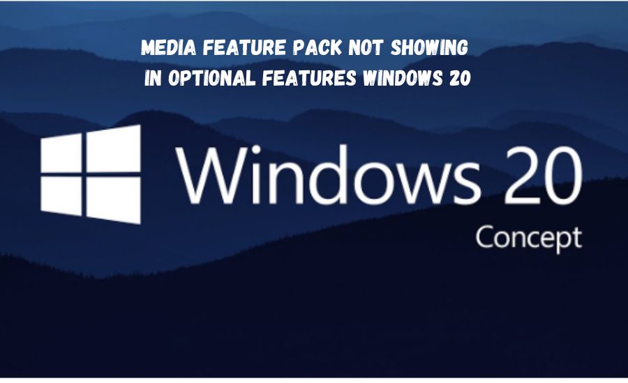 media feature pack not showing in optional features windows 20