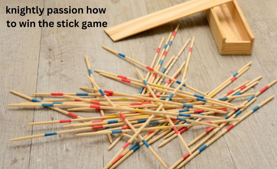 knightly passion how to win the stick game